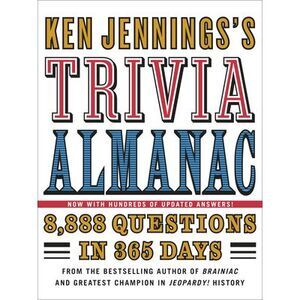 Ken Jennings's Trivia Almanac: 8,888 Questions in 365 Days -- Ken Jennings